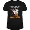 I Sheet You Not Im So Ready For Halloween 1 TShirt