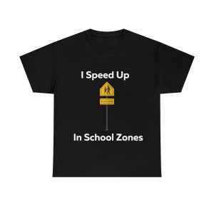 I Speed Up in School Zones Shirt