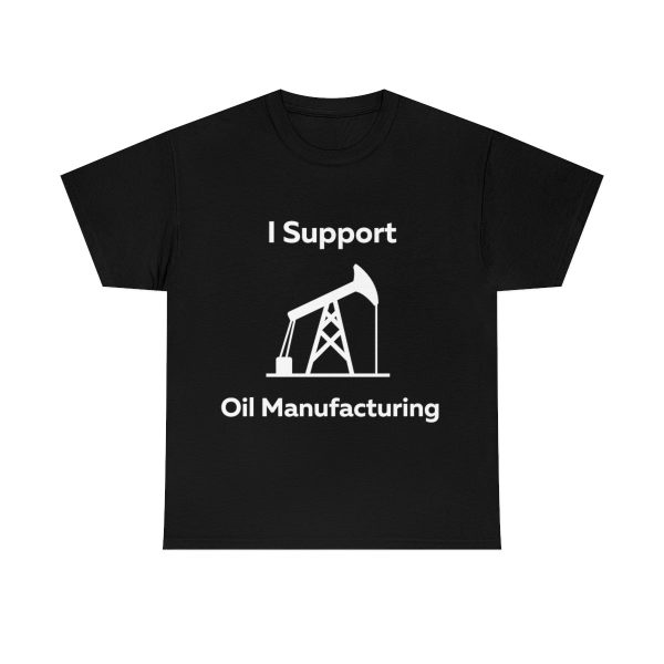 I Support Oil Manufacturing Shirt