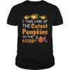 I Take Care Of The Cutest Pumpkins In The Patch Halloween Teachers Shirt