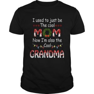 I Used To Just Be The Cool Mom Now Im Also The Cool Grandma TShirt