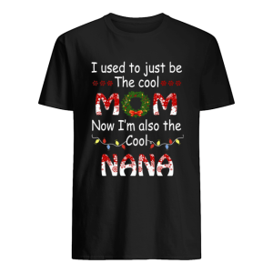 I Used To Just Be The Cool Mom Now I’m Also The Cool Nana T-Shirt