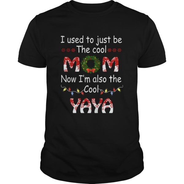 I Used To Just Be The Cool Mom Now Im Also The Cool Yaya TShirt