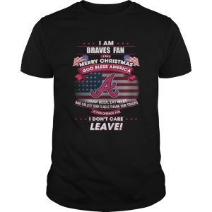 I am Braves fan I say Merry Christmas god bless America t-shirt