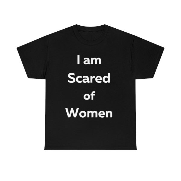 I am Scared of Women Shirt