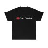 I heart Crack Cocaine Shirt