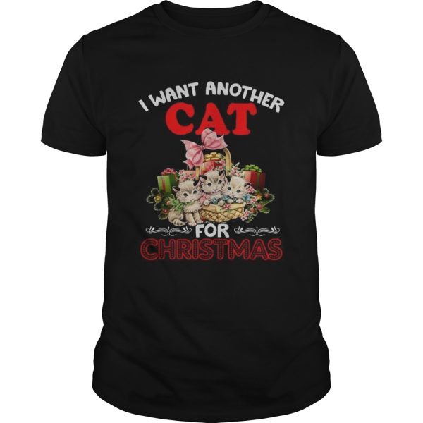 I want another cat for Christmas shirt