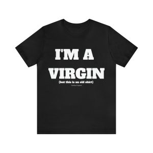 IM A VIRGIN T-Shirt