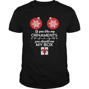 If you like my Ornaments you should see my box Christmas Offcial TShirt