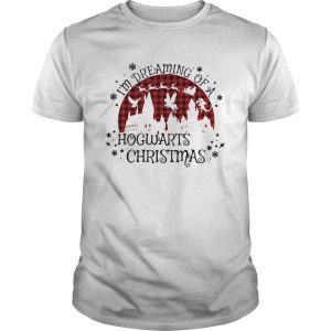 Im Dreaming Of A Hogwarts Christmas shirt