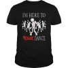 Im Here To Thriller Dance Lazy Halloween Costume shirt