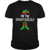 Im The Smartass Elf Matching Family Group Christmas shirt