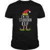 Im The Stubborn Elf Christmas Family Costume shirt