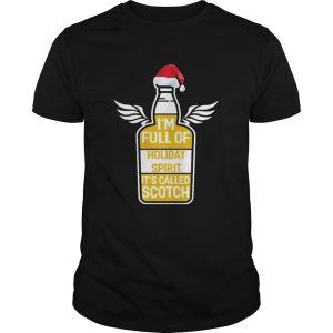 Im full of holiday spirit its called scotch whisky Christmas TShirt