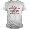 Im only a morning person on Christmas morning hippie runner signature shirt
