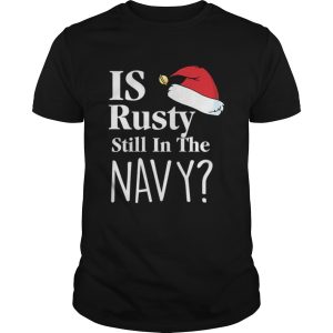 Is Rusty Still In The Navy Christmas Vacation Movie Quote Aunt Bethany shirt