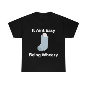 It Ain’t Easy Being Wheezy Shirt