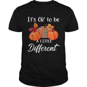 Its Ok To Be A Little Different Autism Pumpkin shirt