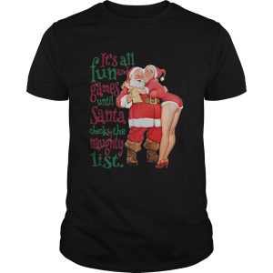 Its all fun and Games until Santa checks the Naughty list shirt