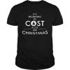 Its beginning to cost a lot like Christmas Xmas shirt