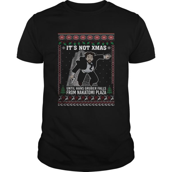 Its not Xmas until hans gruber falls from nakatomi plaza Christmas shirt