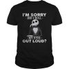 Jack Skellington I’m sorry did I roll my eyes out loud shirt