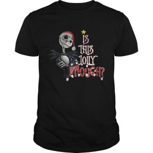 Jack Skellington Santa Is This Jolly Enough shirt