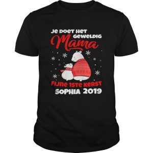 Je Doet Het Geweldig Mama Fijne 1ste Kerst Sophia 2019 Shirt