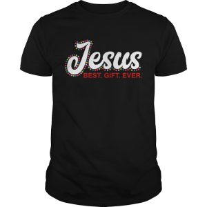 Jesus Best Gift Ever shirt