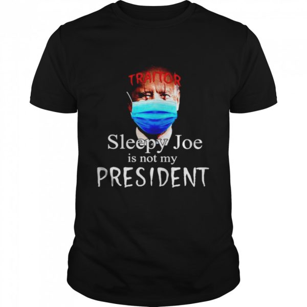 Joe Biden Traitor sleepy Joe is not my president Halloween shirt