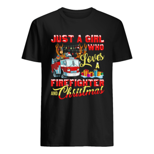 Just A Girl Who Loves Her Firefighter And Christmas Gift T-Shirt