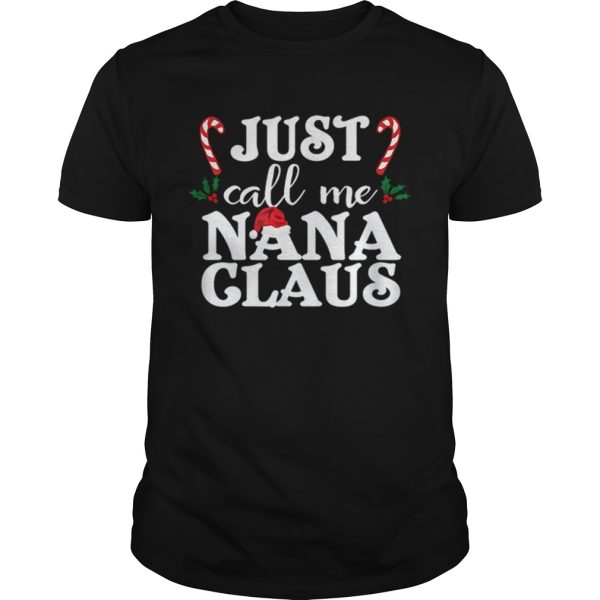 Just Call Me Nana Claus shirt