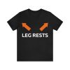 Leg Rests T-Shirt