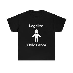 Legalize Child Labor Shirt