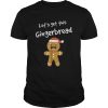 Lets Get This Bread Shirt Gingerbread Funny Christmas shirt