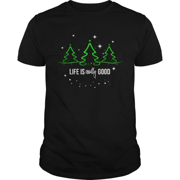 Life is Really Good Christmas Tree Silhouette shirt