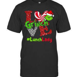 Love Grinch #Lunchlady Christmas T-Shirt