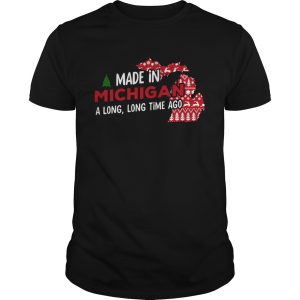 Made in Michigan a long long time ago christmas shirt