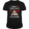 Merry Christmas 69 69 Stoopid Christmas ugly shirt