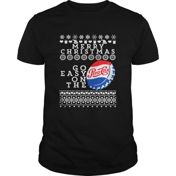 Merry Christmas Go Easy On The Pepsi Cola shirt
