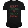 Merry Christmas Ya Filthy Animal Home Alone Movie Xmas shirt