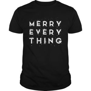 Merry Every Thing Christmas Xmas Holiday Party shirt