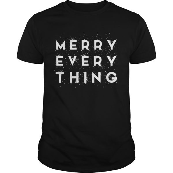 Merry Every Thing Christmas Xmas Holiday Party shirt