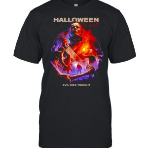 Michael Myers halloween kills evil dies tonight shirt