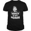 Michael Myers mikey is my home shirt