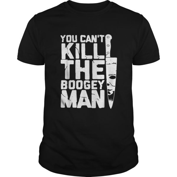 Michael Myers you can’t kill the boogey man shirt