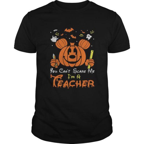 Mickey mouse you can’t scare me I’m a teacher Halloween shirt