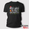 Most Likely To Tell Santa What To Do Family Christmas Pajama T-Shirt