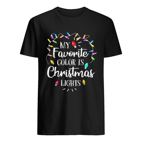 My Favorite Color Is Christmas Lights Funny T-Shirt