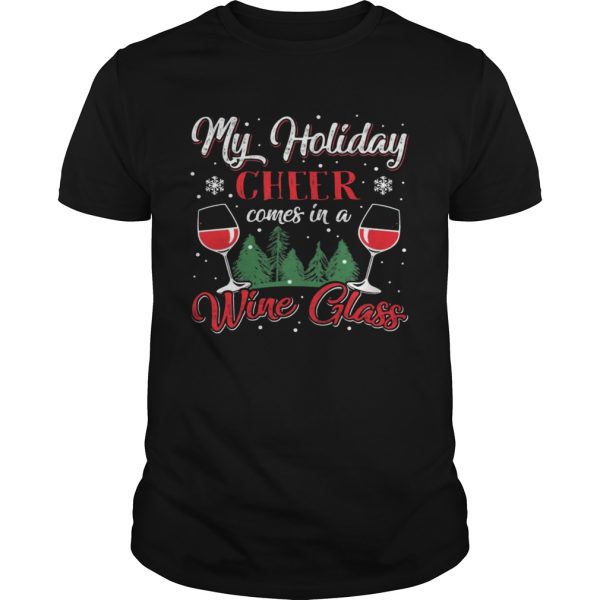 My Holiday Cheer Comes in a Whine Glass Christmas shirt